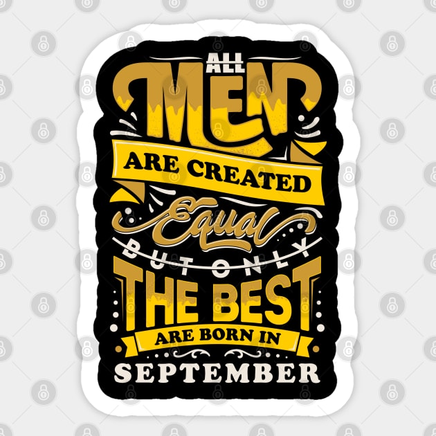 All men are created equal But only the best are born in September Sticker by sober artwerk